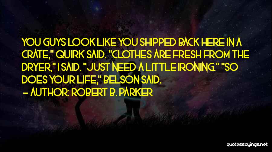 Ironing Clothes Quotes By Robert B. Parker