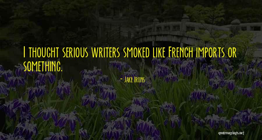 Irons Quotes By Jake Irons Irons Quotes By Jake Irons