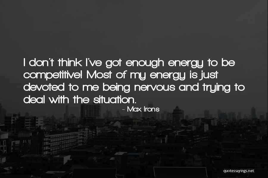 Irons Quotes By Max Irons Irons Quotes By Max Irons