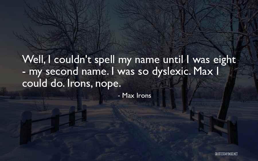 Irons Quotes By Max Irons