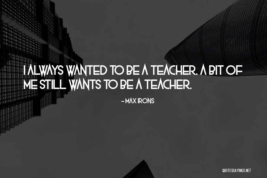 Irons Quotes By Max Irons Irons Quotes By Max Irons
