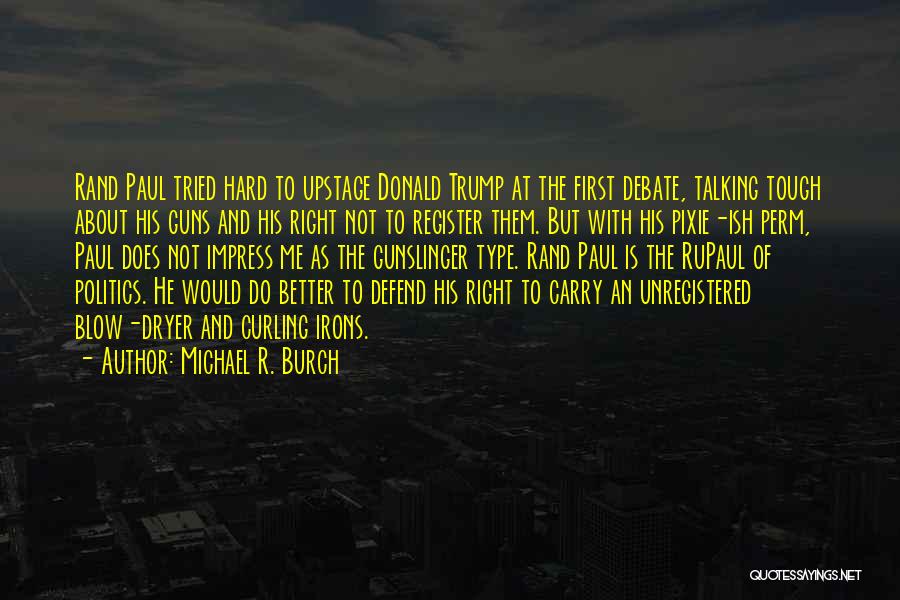 Irons Quotes By Michael R. Burch