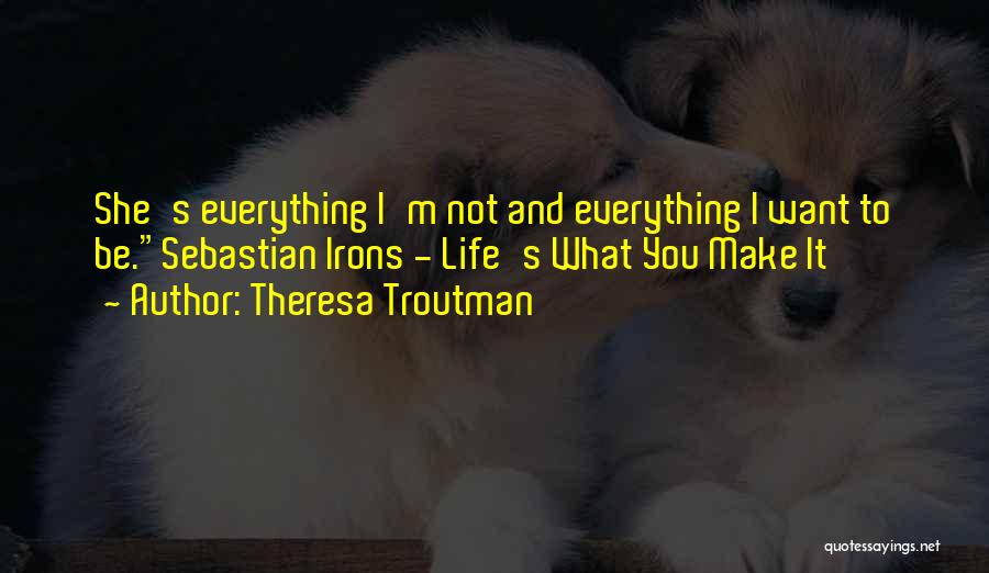 Irons Quotes By Theresa Troutman