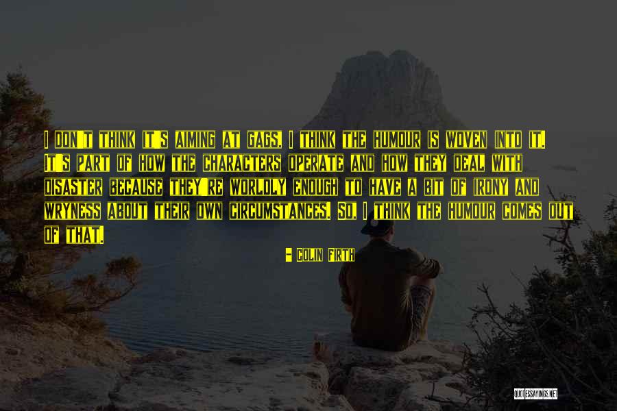 Irony And Characters Quotes By Colin Firth Irony And Characters Quotes By Colin Firth