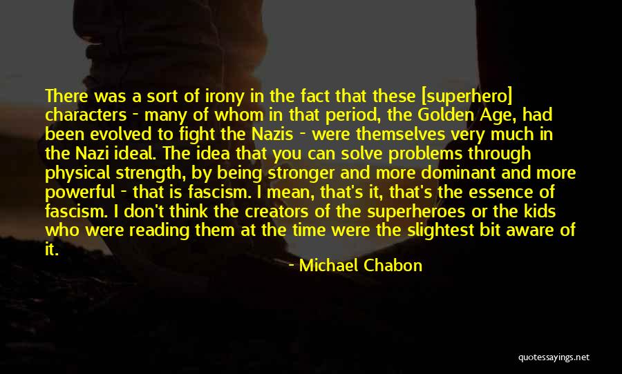 Irony And Characters Quotes By Michael Chabon Irony And Characters Quotes By Michael Chabon