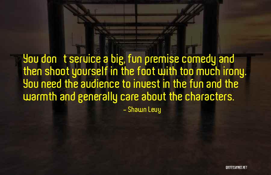 Irony And Characters Quotes By Shawn Levy Irony And Characters Quotes By Shawn Levy