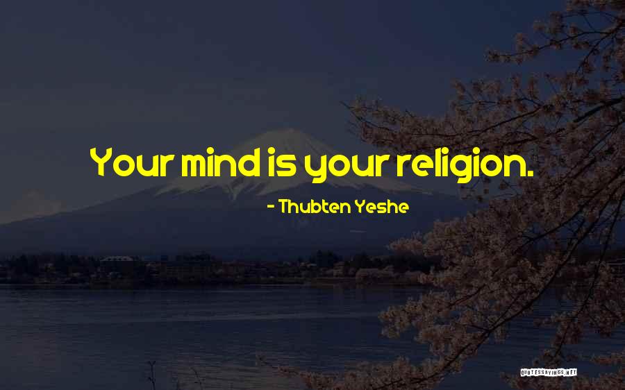 Irony And Characters Quotes By Thubten Yeshe Irony And Characters Quotes By Thubten Yeshe