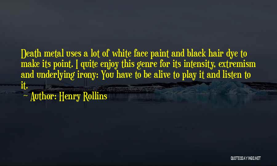 Irony And Death Quotes By Henry Rollins