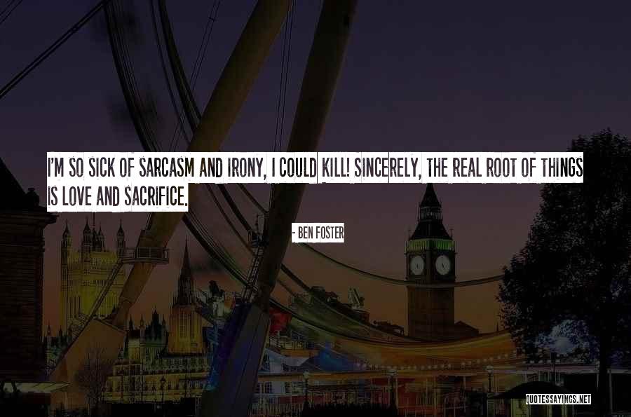 Irony And Love Quotes By Ben Foster Irony And Love Quotes By Ben Foster