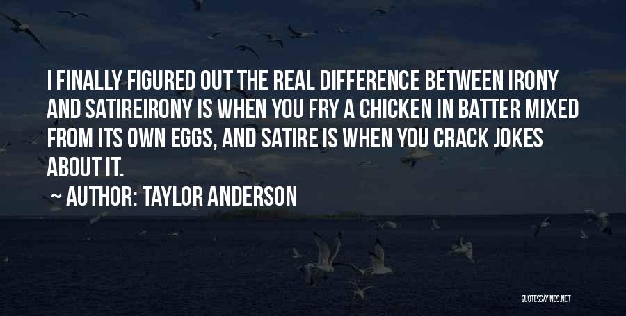 Irony And Satire Quotes By Taylor Anderson