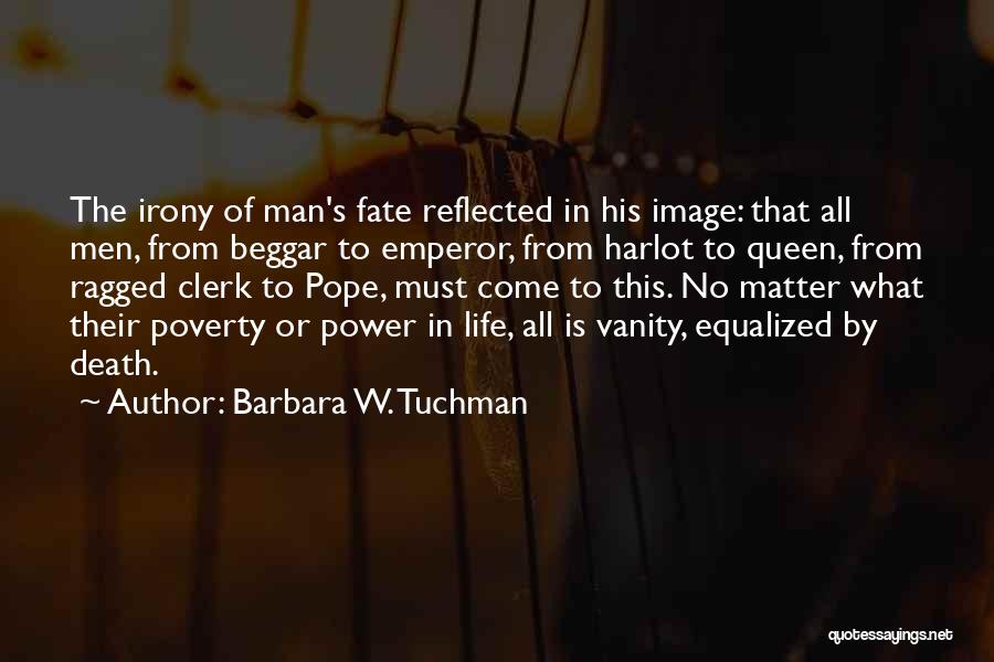 Irony Of Life And Death Quotes By Barbara W. Tuchman