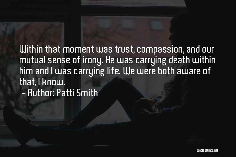 Irony Of Life And Death Quotes By Patti Smith