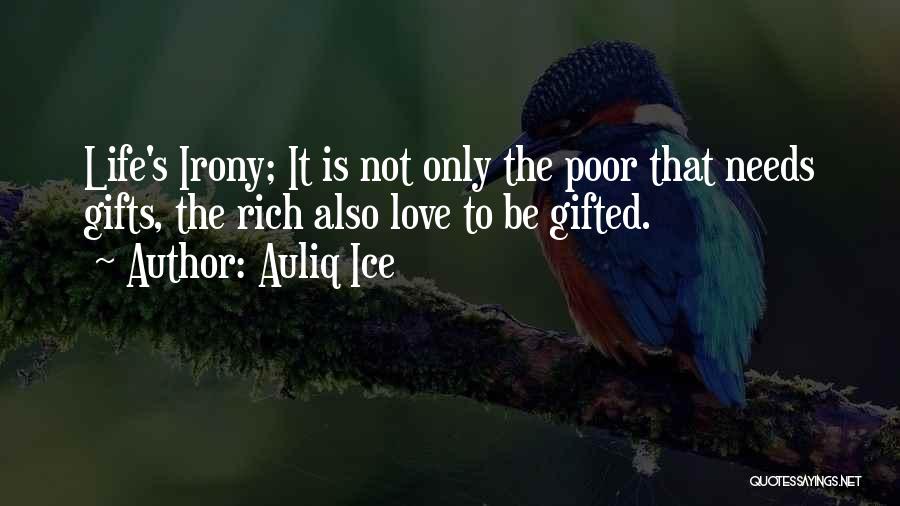 Irony Of Life And Love Quotes By Auliq Ice