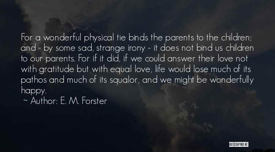 Irony Of Life And Love Quotes By E. M. Forster