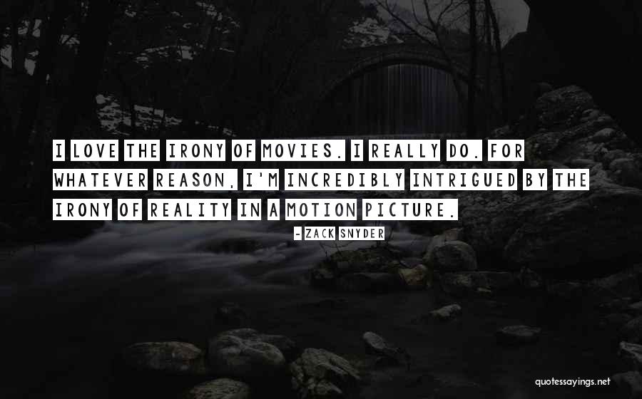 Irony Of Love Quotes By Zack Snyder Irony Of Love Quotes By Zack Snyder