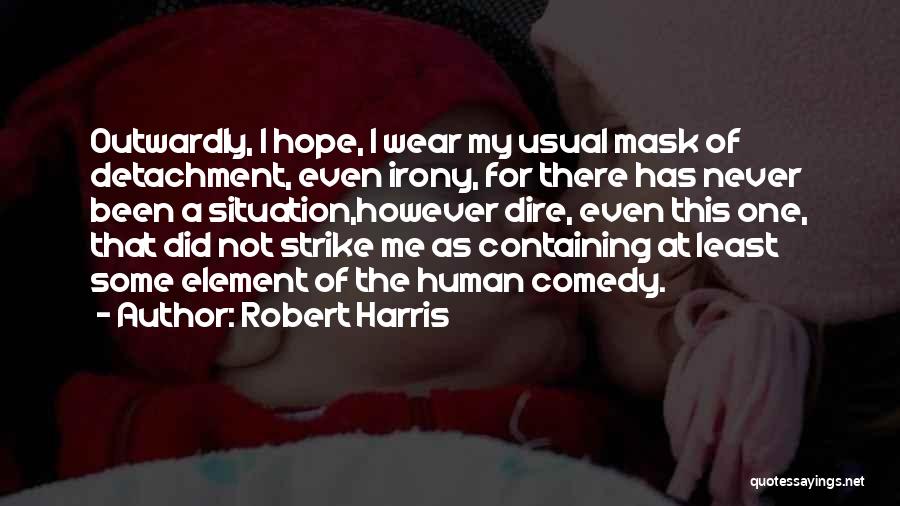 Irony Of Situation Quotes By Robert Harris