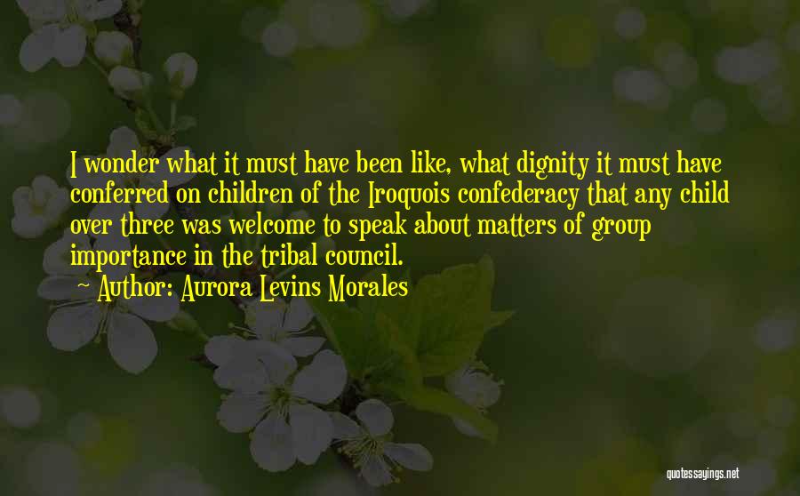 Iroquois Confederacy Quotes By Aurora Levins Morales