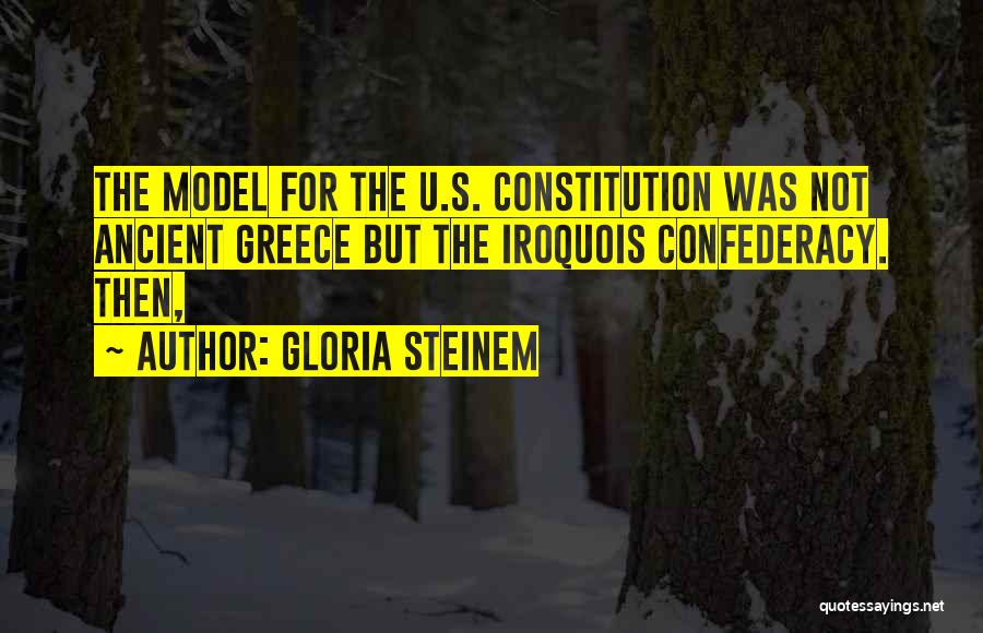 Iroquois Confederacy Quotes By Gloria Steinem