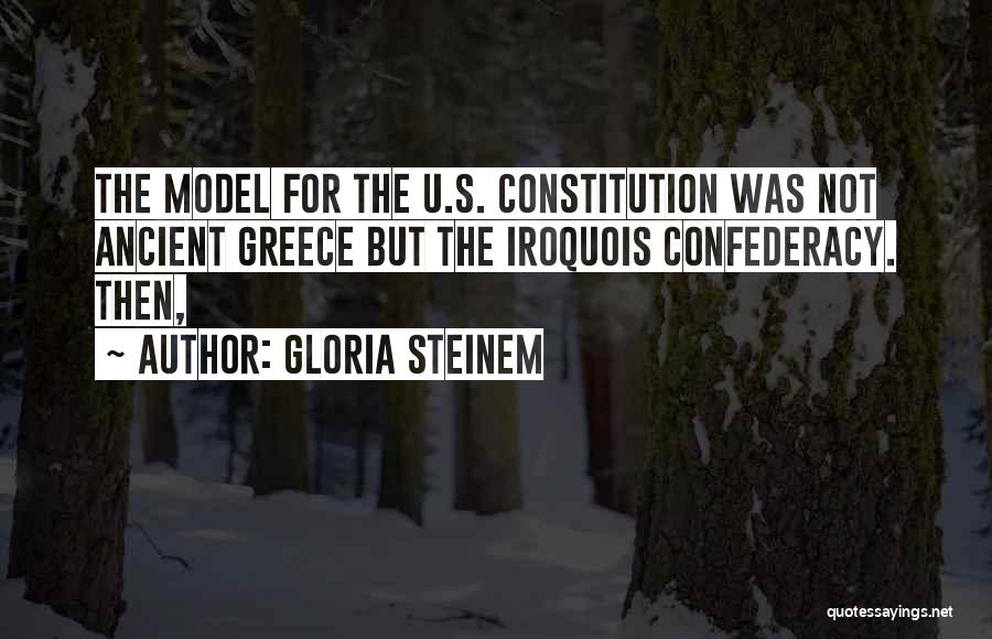 Iroquois Constitution Quotes By Gloria Steinem