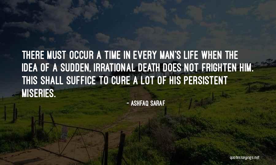 Irrational Man Quotes By Ashfaq Saraf