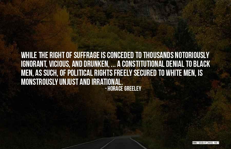 Irrational Man Quotes By Horace Greeley