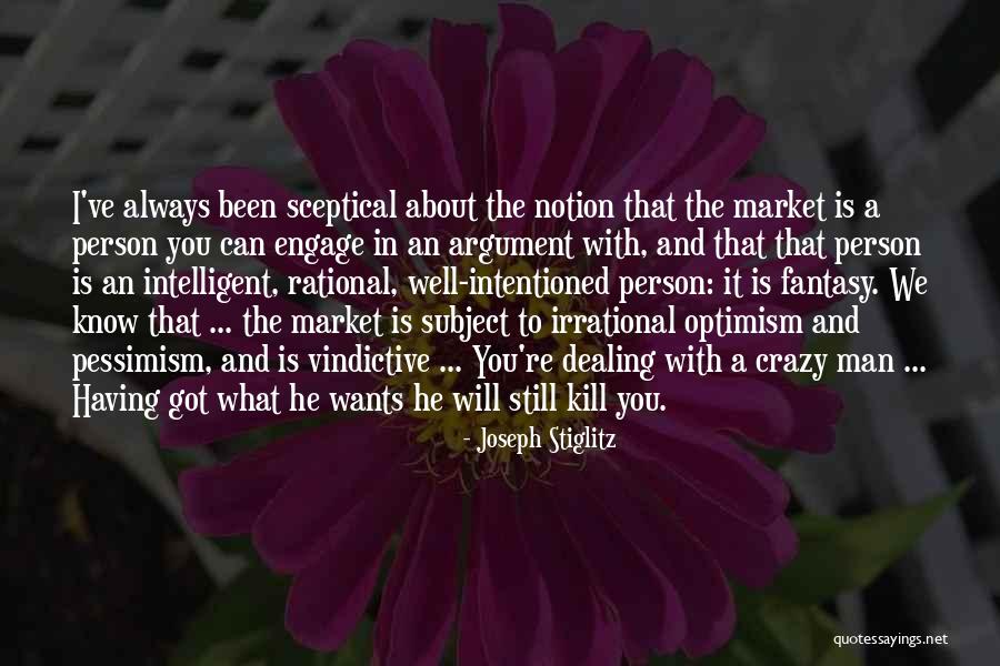 Irrational Man Quotes By Joseph Stiglitz