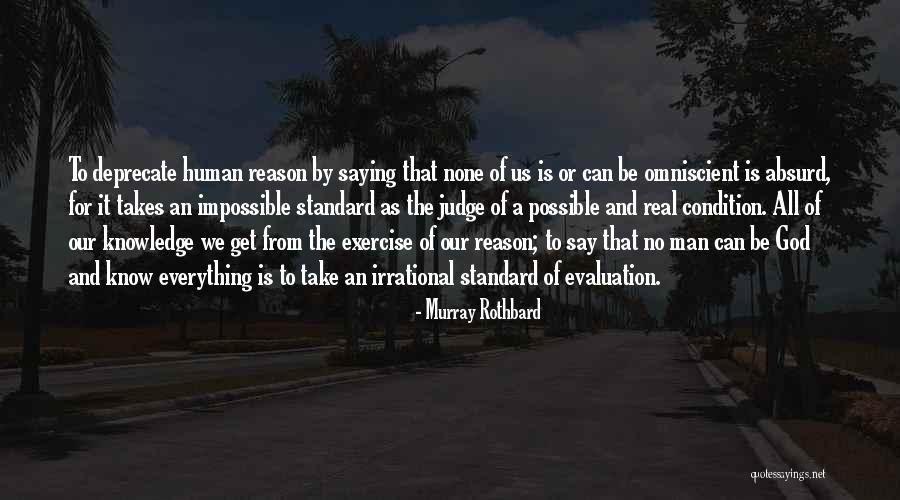 Irrational Man Quotes By Murray Rothbard