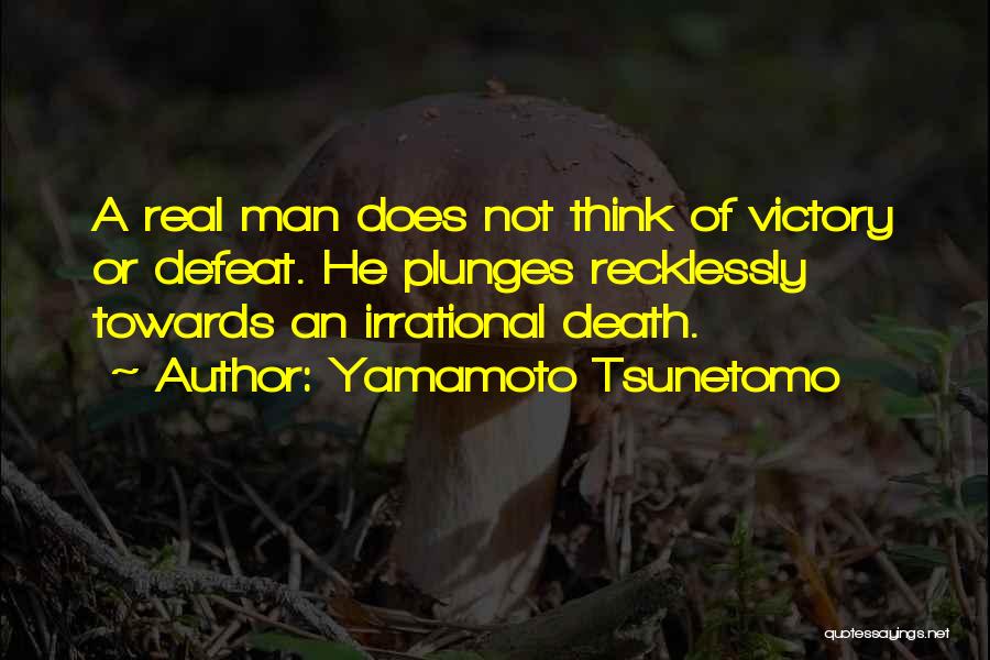 Irrational Man Quotes By Yamamoto Tsunetomo