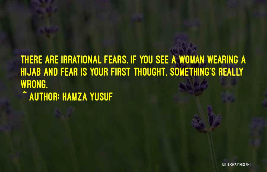 Irrational Woman Quotes By Hamza Yusuf