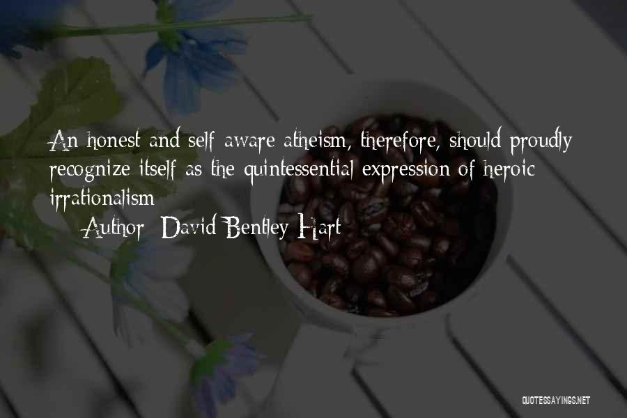 Irrationalism Quotes By David Bentley Hart