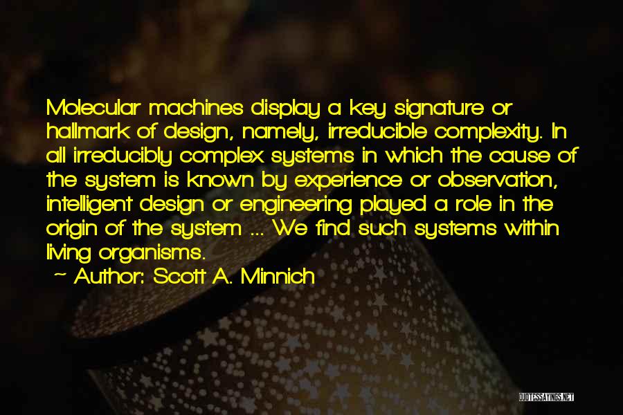 Irreducible Complexity Quotes By Scott A. Minnich