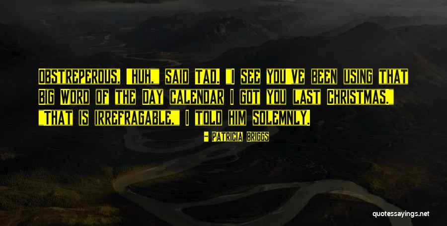 Irrefragable Quotes By Patricia Briggs Irrefragable Quotes By Patricia Briggs