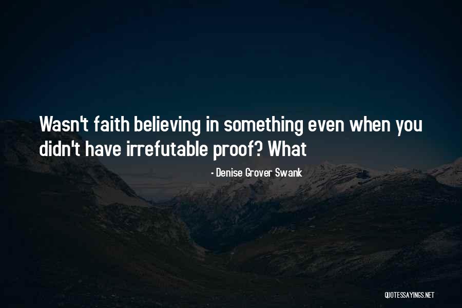 Irrefutable Proof Quotes By Denise Grover Swank Irrefutable Proof Quotes By Denise Grover Swank