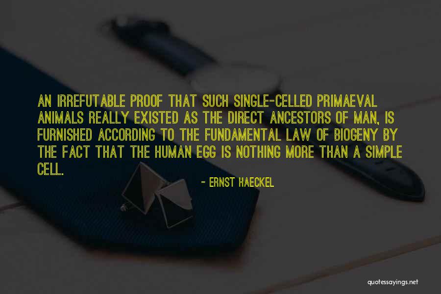 Irrefutable Proof Quotes By Ernst Haeckel Irrefutable Proof Quotes By Ernst Haeckel
