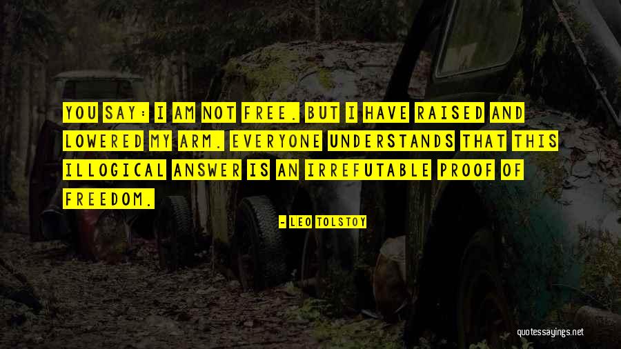 Irrefutable Proof Quotes By Leo Tolstoy Irrefutable Proof Quotes By Leo Tolstoy