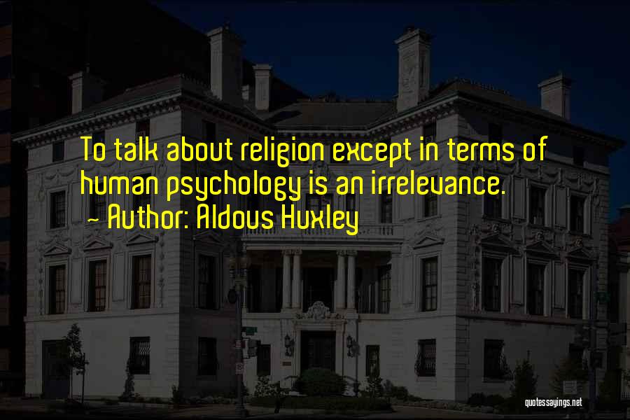 Irrelevance Quotes By Aldous Huxley
