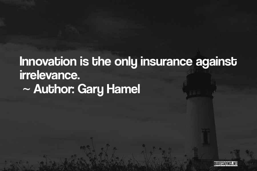 Irrelevance Quotes By Gary Hamel