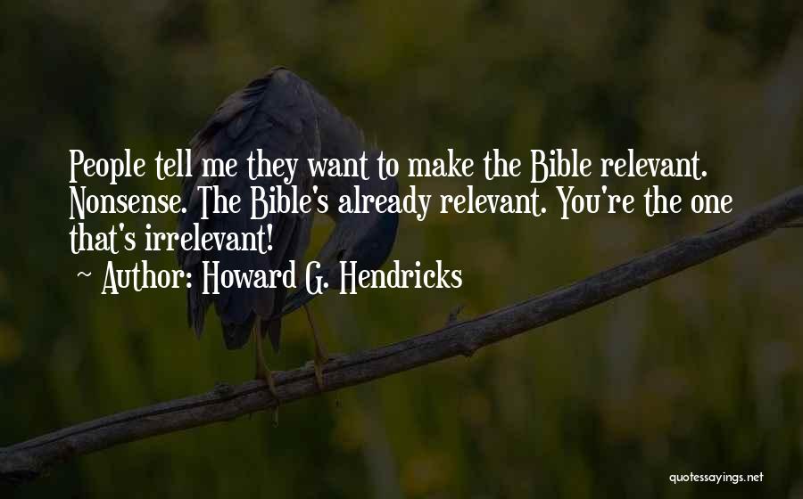 Irrelevant Bible Quotes By Howard G. Hendricks