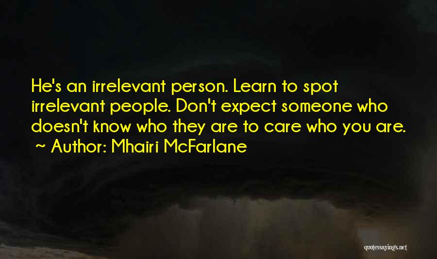 Irrelevant Person Quotes By Mhairi McFarlane