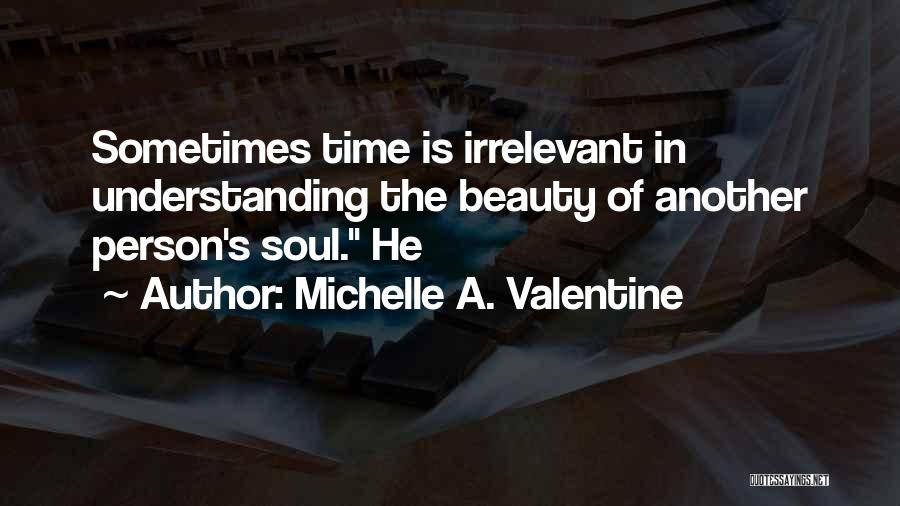 Irrelevant Person Quotes By Michelle A. Valentine