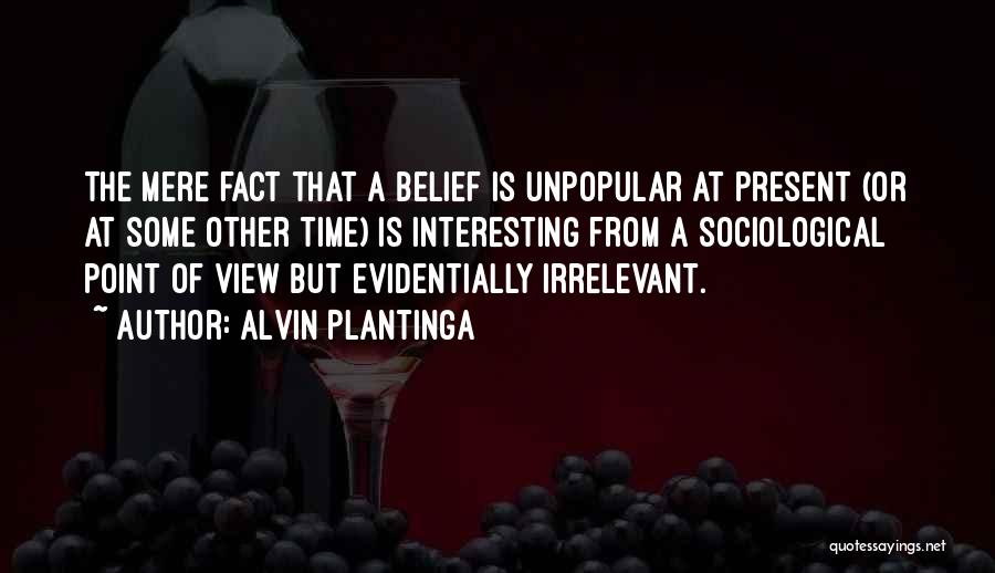 Irrelevant Quotes By Alvin Plantinga