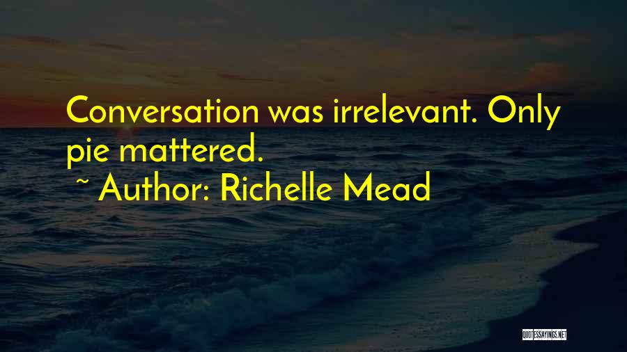Irrelevant Quotes By Richelle Mead
