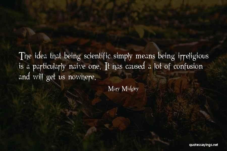 Irreligious Quotes By Mary Midgley Irreligious Quotes By Mary Midgley
