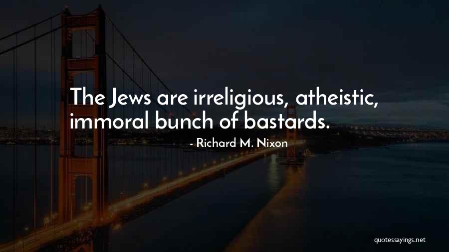 Irreligious Quotes By Richard M. Nixon Irreligious Quotes By Richard M. Nixon