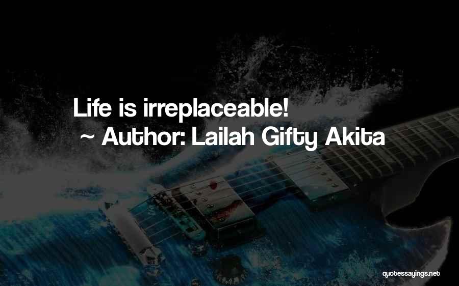 Irreplaceable Love Quotes By Lailah Gifty Akita
