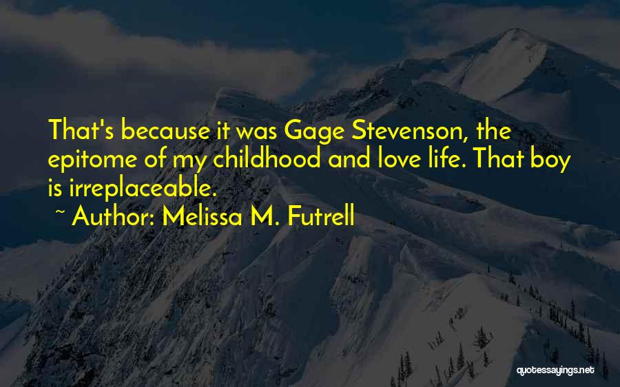 Irreplaceable Love Quotes By Melissa M. Futrell