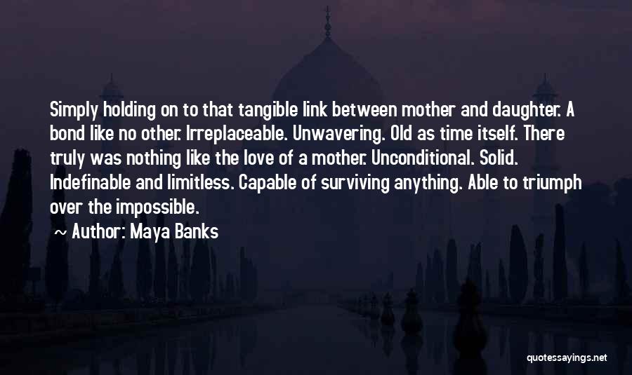 Irreplaceable Mother Quotes By Maya Banks