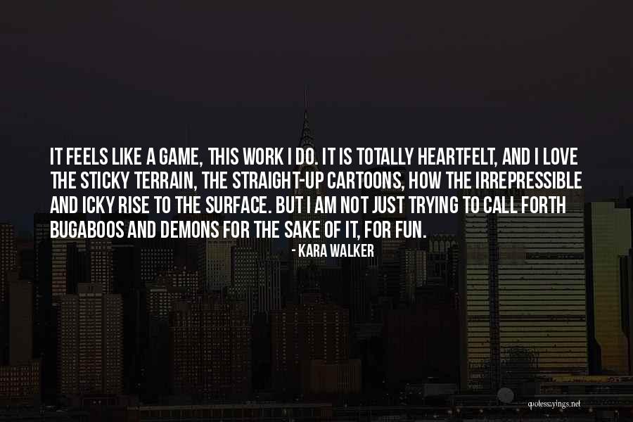Irrepressible Love Quotes By Kara Walker