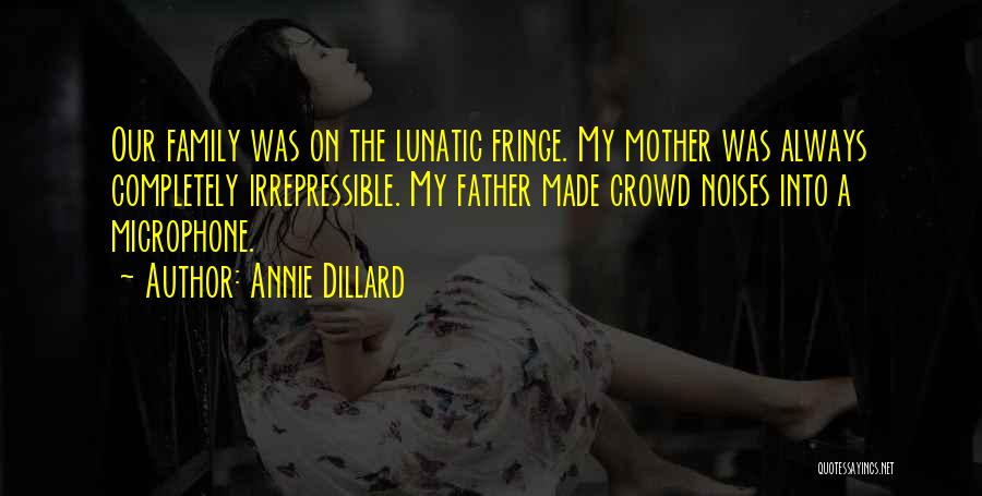 Irrepressible Quotes By Annie Dillard