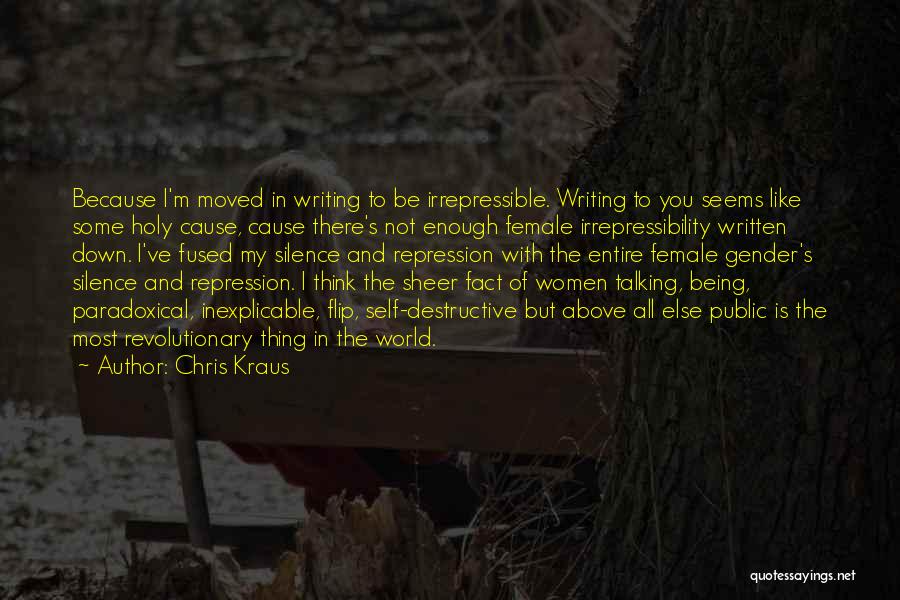 Irrepressible Quotes By Chris Kraus